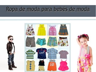 Ropa de moda para bebés de modaRopa de moda para bebés de moda
 