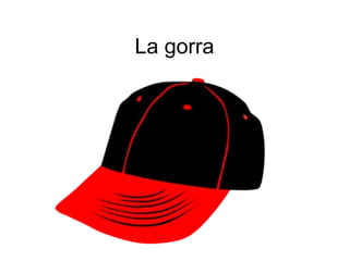 La gorra 
 
