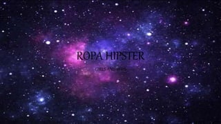 ROPA HIPSTER
GIRLS AND BOYS
 