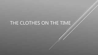 THE CLOTHES ON THE TIME
 