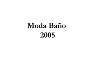 Moda Baño   2005 