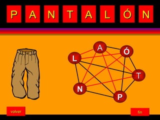 P A N T A L Ó N volver fin Ó L T N A P 