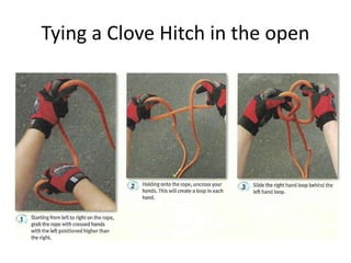 Tying a Clove Hitch in the open
 