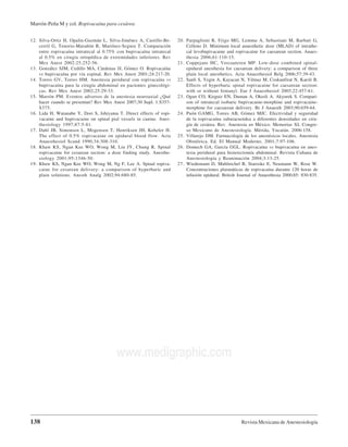 Marrón-Peña M y col. Ropivacaína para cesárea


12. Silva-Ortiz H, Opalin-Guzmán L, Silva-Jiménez A, Castillo-Be-      20. Parpaglioni R, Frigo MG, Lemma A, Sebastiani M, Barbati G,
    cerril G, Tenorio-Marañón R, Martínez-Segura T. Comparación            Celleno D. Minimum local anaesthetic dose (MLAD) of intrathe-
    entre ropivacaína intratecal al 0.75% con bupivacaína intratecal       cal levobupivacaine and ropivacaine for caesarean section. Anaes-
    al 0.5% en cirugía ortopédica de extremidades inferiores. Rev          thesia 2006;61:110-15.
    Mex Anest 2002:25;252-56.                                          21. Coppejans HC, Vercauteren MP. Low-dose combined spinal-
13. González SJM, Cedillo MA, Cárdenas JJ, Gómez O. Ropivacaína            epidural anesthesia for caesarean delivery: a comparison of three
    vs bupivacaína por vía espinal. Rev Mex Anest 2001;24:217-20.          plain local anesthetics. Acta Anaesthesiol Belg 2006;57:39-43.
14. Torres GV, Torres HM. Anestesia peridural con ropivacaína vs       22. Sanli S, Yegin A, Kayacan N, Yilmaz M, Coskunfirat N, Karsli B.
    bupivacaína para la cirugía abdominal en pacientes ginecológi-         Effects of hyperbaric spinal ropivacaine for caesarean section:
    cas. Rev Mex Anest 2002;25:29-33.                                      with or without fentanyl. Eur J Anaesthesiol 2005;22:457-61.
15. Marrón PM. Eventos adversos de la anestesia neuroaxial ¿Qué        23. Ogun CO, Kirguiz EN, Duman A, Okesli A. Akyurek S. Compari-
    hacer cuando se presentan? Rev Mex Anest 2007;30 Supl. 1:S357-         son of intratecal isobaric bupivacaine-morphine and ropivacaine-
    S375.                                                                  morphine for caesarean delivery. Br J Anaesth 2003;90:659-64.
16. Lida H, Watanabe Y, Dori S, Ishiyama T. Direct effects of ropi-    24. Puón GAMG, Torres AB, Gómez MJC. Efectividad y seguridad
    vacaine and bupivacaine on spinal pial vessels in canine. Anes-        de la ropivacaína subaracnoidea a diferentes densidades en ciru-
    thesiology 1997;87:5-81.                                               gía de cesárea. Rev. Anestesia en México. Memorias XL Congre-
17. Dahl JB, Simonsen L, Mogensen T, Henriksen JH, Keheler H.              so Mexicano de Anestesiología. Mérida, Yucatán. 2006:158.
    The effect of 0.5% ropivacaine on epidural blood flow. Acta        25. Villarejo DM. Farmacología de los anestésicos locales. Anestesia
    Anaesthesiol Scand 1990;34:308-310.                                    Obstétrica. Ed. El Manual Moderno. 2001;7:97-106.
18. Khaw KS, Ngan Kee WO, Wong M, Liu JY, Chung R. Spinal              26. Domech GA, García GGL. Ropivacaína vs bupivacaína en anes-
    ropivacaine for cesarean section: a dose finding study. Anesthe-       tesia peridural para histerectomía abdominal. Revista Cubana de
    siology 2001;95:1346-50.                                               Anestesiología y Reanimación 2004;3:13-25.
19. Khaw KS, Ngan Kee WO, Wong M, Ng F, Lee A. Spinal ropiva-          27. Wiedemann D, Muhlnichel B, Staroske E, Neumann W, Rose W.
    caine for cesarean delivery: a comparison of hyperbaric and            Concentraciones plasmáticas de ropivacaína durante 120 horas de
    plain solutions. Anesth Analg 2002;94:680-85.                          infusión epidural. British Journal of Anaesthesia 2000;85: 830-835.




                                         www.medigraphic.com



138                                                                                                    Revista Mexicana de Anestesiología
 