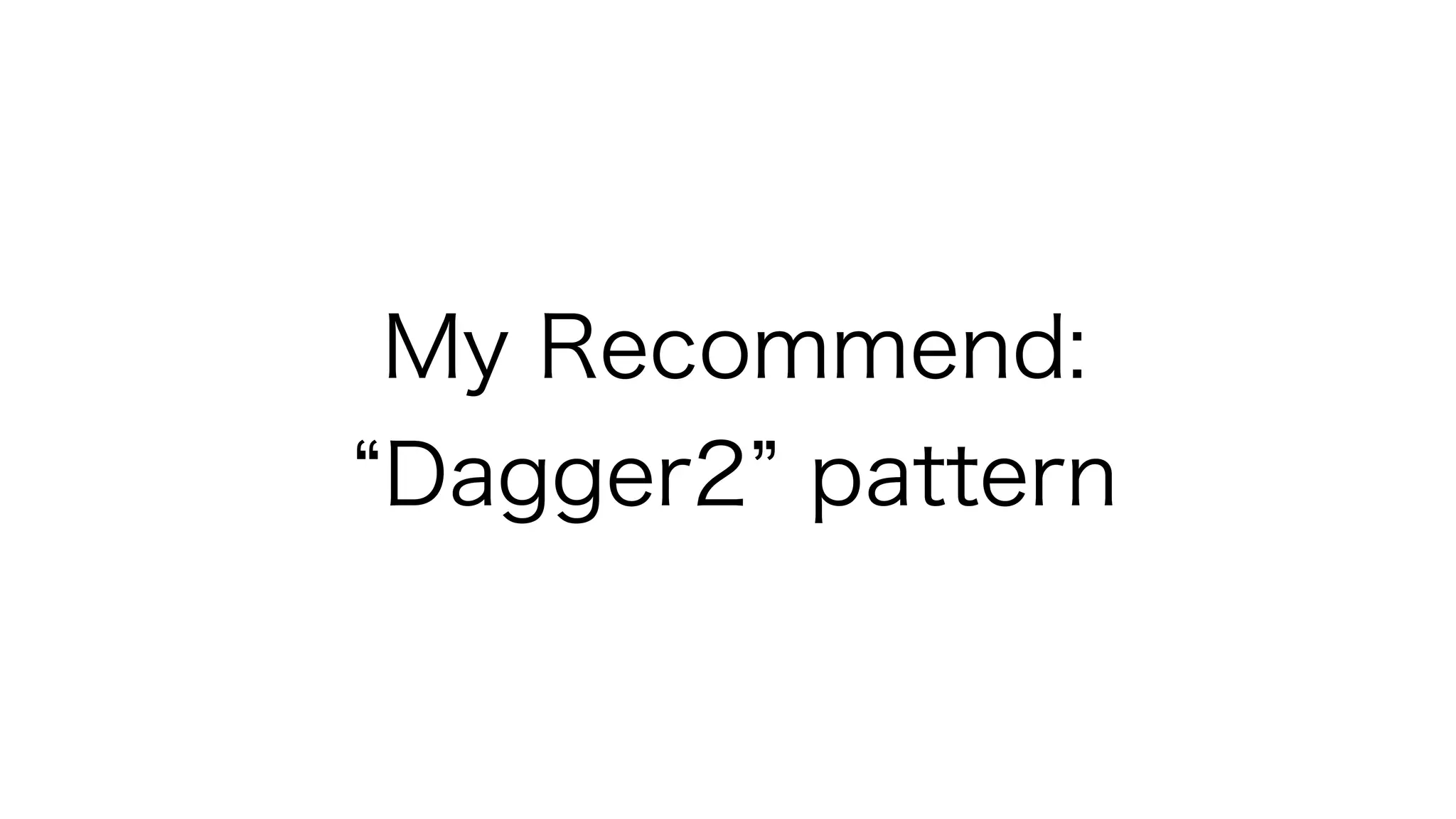 My Recommend:
Dagger2 pattern
 