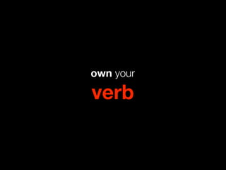 own your

verb
 
