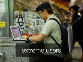 extreme users
 
