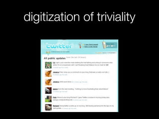 digitization of triviality
 