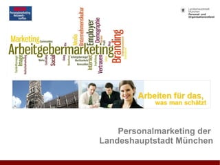 Personalmarketing der 
Landeshauptstadt München 
 