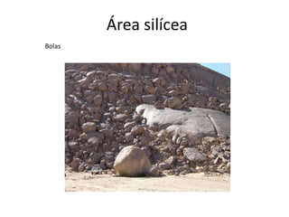 Área silícea
Bolas
 