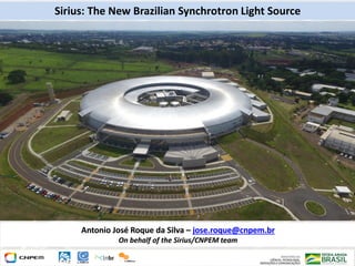 Sirius: The New Brazilian Synchrotron Light Source
Antonio José Roque da Silva – jose.roque@cnpem.br
On behalf of the Sirius/CNPEM team
 