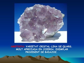 AMETISTA:  VARIETAT CRISTAL·LINA DE QUARS.  MOLT APRECIADA EN JOIERIA. EXEMPLAR PROCEDENT DE BADAJOZ.  