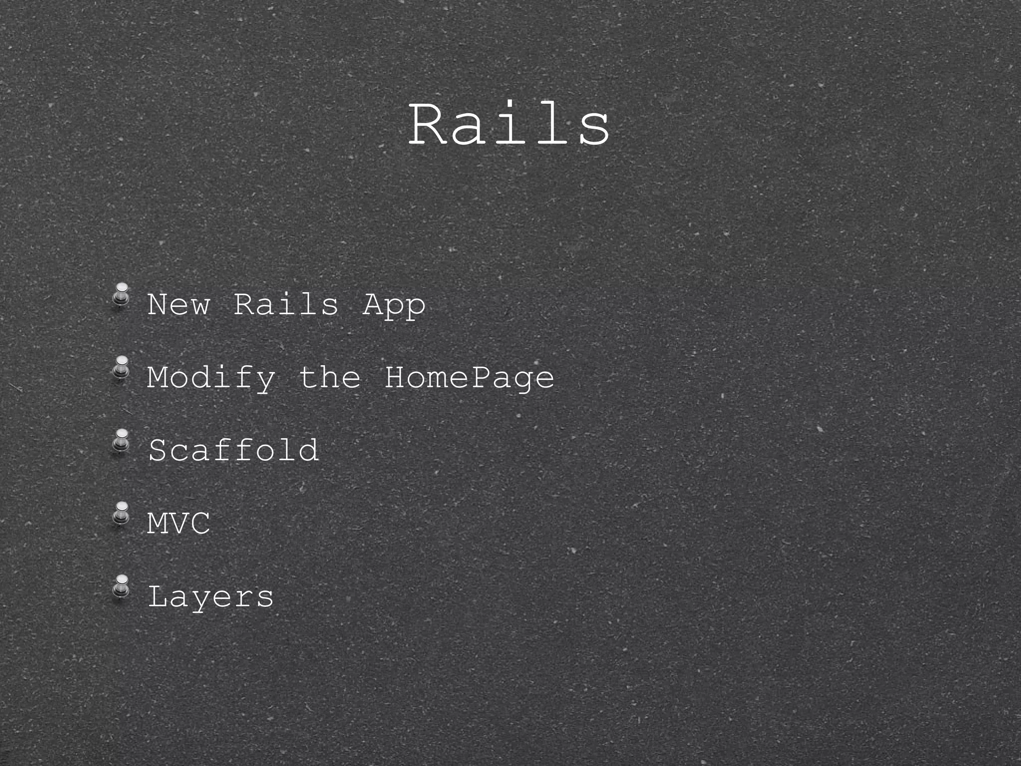 Rails New Rails App Modify the HomePage Scaffold MVC Layers 