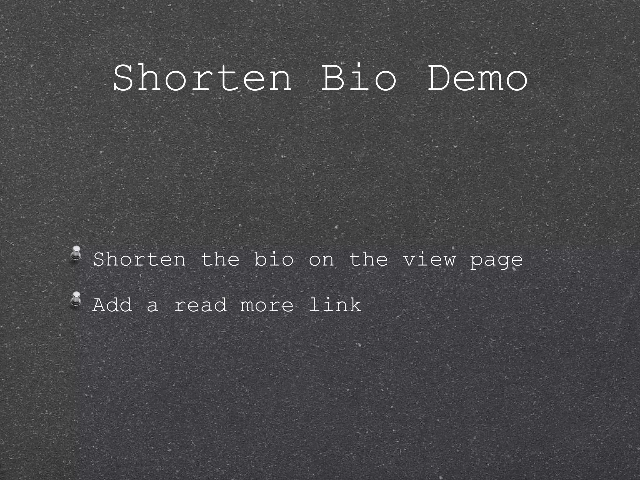 Shorten Bio Demo Shorten the bio on the view page Add a read more link 