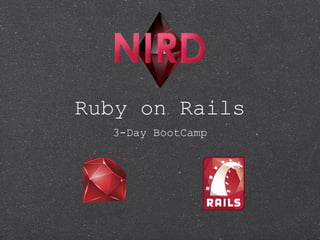 Ruby on Rails
  3-Day BootCamp
 