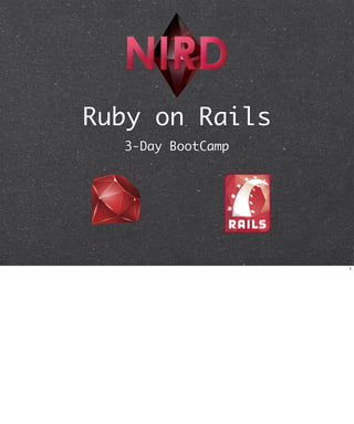 Ruby on Rails
  3-Day BootCamp




                   1
 