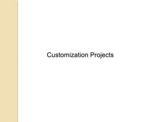 Customization Projects
 