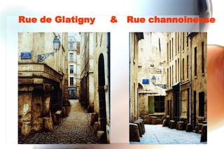 Rue de Glatigny   &   Rue channoinesse
 