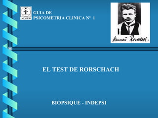 GUIA DE  PSICOMETRIA CLINICA Nº  1 BIOPSIQUE - INDEPSI EL TEST DE RORSCHACH 
