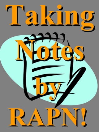 TakingTaking
NotesNotes
byby
RAPN!RAPN!
 
