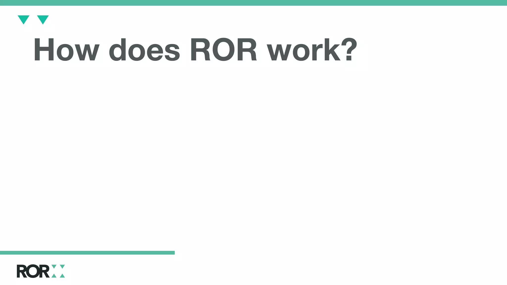 How does ROR work?
 