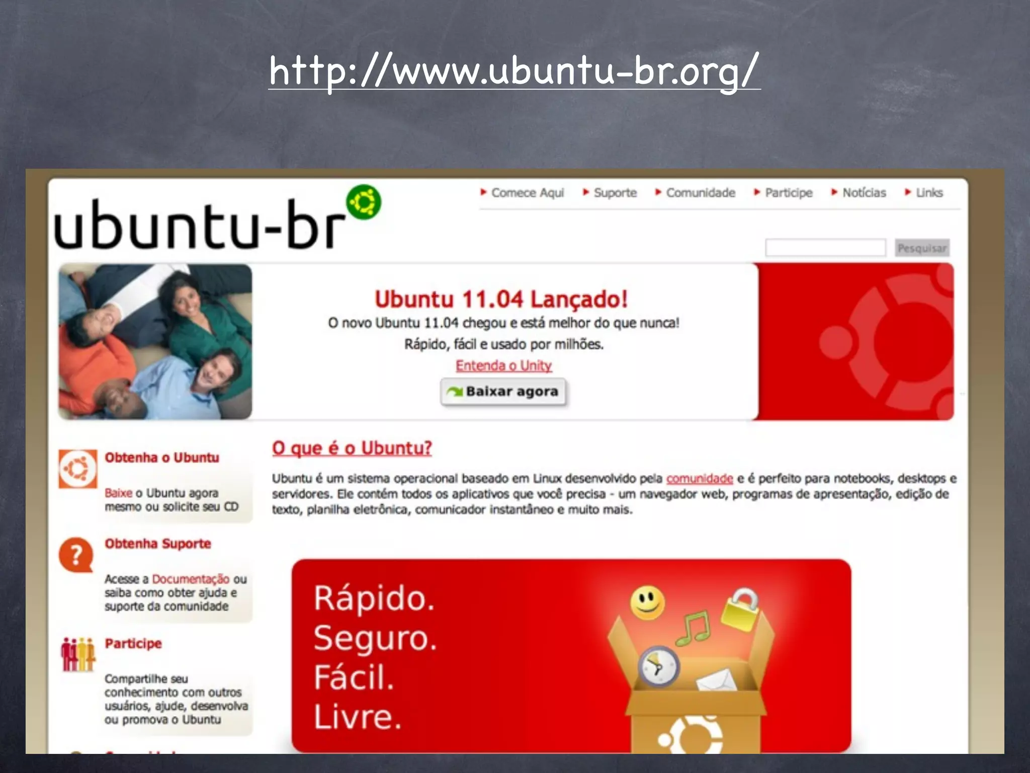 http://www.ubuntu-br.org/
 
