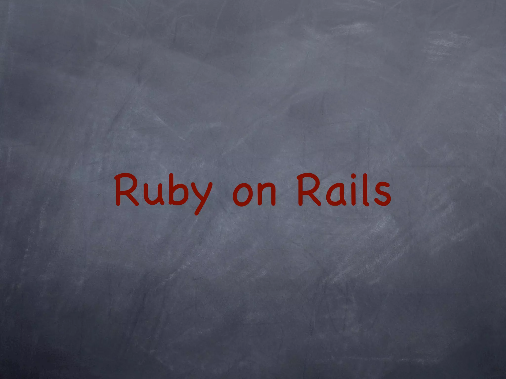 Ruby on Rails
 
