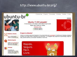 http://www.ubuntu-br.org/
 