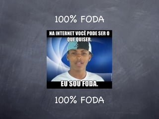 100% FODA




100% FODA
 