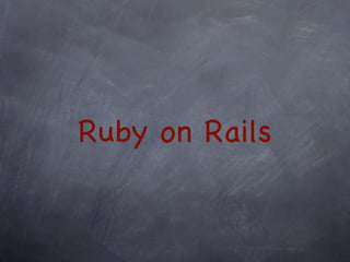 Ruby on Rails
 