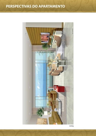 PERSPECTIVAS DO APARTAMENTO




                              Living
 