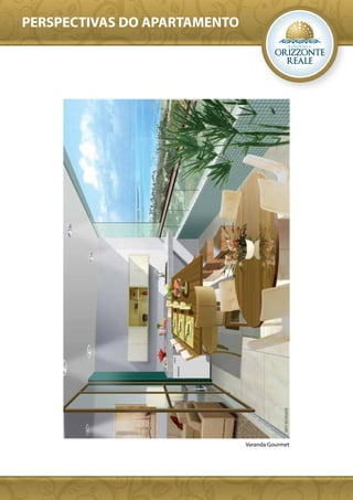 PERSPECTIVAS DO APARTAMENTO




                              Varanda Gourmet
 