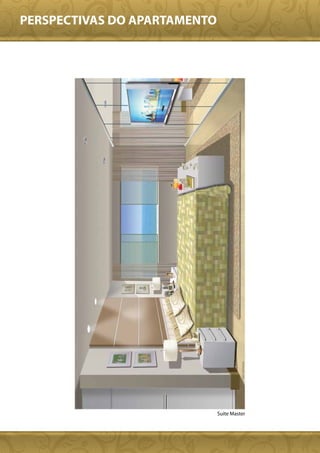 PERSPECTIVAS DO APARTAMENTO




                              Suite Master
 