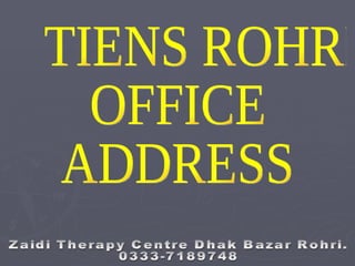 TIENS ROHRI  OFFICE  ADDRESS  Zaidi Therapy Centre Dhak Bazar Rohri. 0333-7189748 