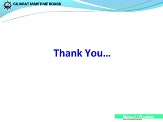 GUJARAT MARITIME BOARD




                  Thank You…
 
