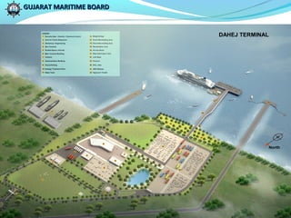 GUJARAT MARITIME BOARD


                         DAHEJ TERMINAL




                          5
 