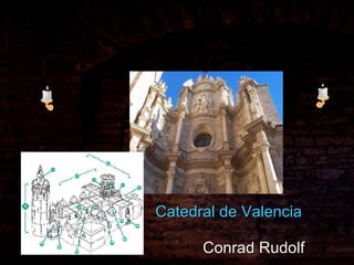 Arquitectura Catedral de Valencia Conrad Rudolf 