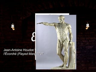 Escuturas Jean-Antoine Houdon Jean-Antoine Houdon l'Écorché (Flayed Man)  1767 