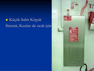 Küçük Sabit Köpuk
Sistemi, Kuzine de ocak için
 