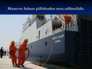 Manevra Sahası şöförlerden neta edilmelidir.
 