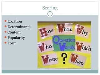Scoring
Location
Determinants
Content
Popularity
Form
 