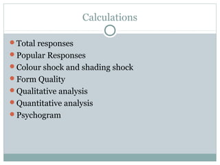 Calculations
Total responses
Popular Responses
Colour shock and shading shock
Form Quality
Qualitative analysis
Quantitative analysis
Psychogram
 