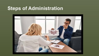 Steps of Administration
 