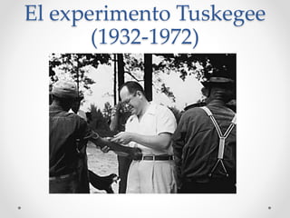 El experimento Tuskegee
(1932-1972)
 