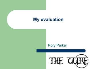My evaluation Rory Parker 