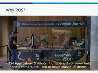 Why ROS?
Direct Teaching
 