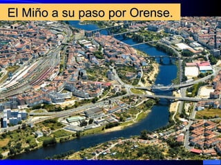El Miño a su paso por Orense. 