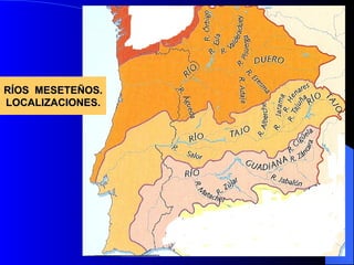 RÍOS  MESETEÑOS. LOCALIZACIONES. 