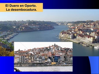 El Duero en Oporto.  La desembocadura. 