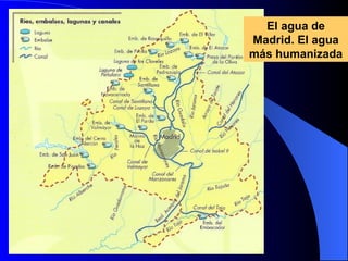 El agua de Madrid. El agua más humanizada 
